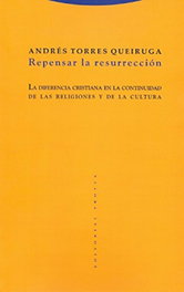 Repensar la resurrección, Andres Torres Queiruga - TROTTA EDITORIAL