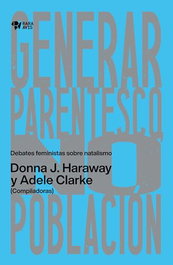 Generar parentesco, no población, Donna J. Haraway / Adele E. Clarke - RARA AVIS