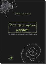 ¿Por qué estoy así? - Los momentos difíciles de la adolescencia, Cybelle Weinberg - SA EDITORA
