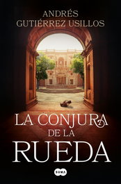 La conjura de la rueda, Andrés Gutiérrez Usillos - SUMA DE LETRAS