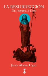 LA RESURRECCIÓN, Javier Alonso López - ARZALIA EDICIONES