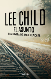 El asunto, Lee Child - BLATT & RIOS