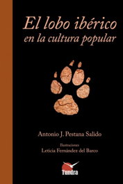 El lobo ibérico en la cultura popular, Antonio J. Pestana Salido - TUNDRA