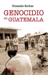 El genocidio de Guatemala, Gonzalo Sichar Moreno - ULTIMA LINEA