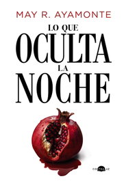 Lo que oculta la noche, May R. Ayamonte - CONTRALUZ EDITORIAL