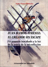 Juan Ramón Jiménez: El Creador sin escape, Agata Draus-Klobucka - UNIV.VALLADOLID