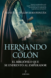 Hernando Colón, el bibliófilo que se enfrentó al emperador, Manuel J. Valdivieso Fontán - ALMUZARA EDITORIAL