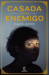 Casada con el enemigo, Raquel Alonso - ESPASA CALPE