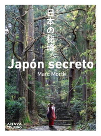 Japón secreto, Marc Aitor Morte Ustarroz - ANAYA