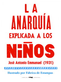 La anarquía explicada a los niños, José Antonio Emmanuel - LIBROS DEL ZORRO ROJO