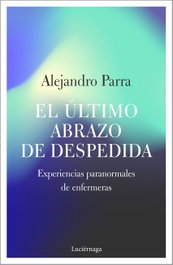 EL ÚLTIMO ABRAZO DE DESPEDIDA, Alejandro Enrique Parra - LUCIERNAGA EDICIONES