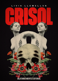 Crisol, Livia Llewellyn - DILATANDO MENTES EDITORIAL