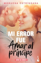 Mi error fue amar al príncipe, Moruena Estringana - BOOKET