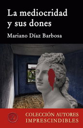 La mediocridad y sus dones, Mariano Díaz Barbosa - LACRE