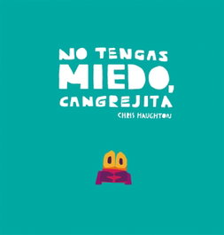 NUBEOCHO No tengas miedo, cangrejita