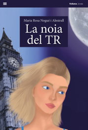 La noia del TR, Maria Rosa Nogué Almirall - VOLIANA EDICIONS