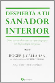 Despierta a tu sanador interior, Roger J. Callahan - PALMYRA EDITORIAL