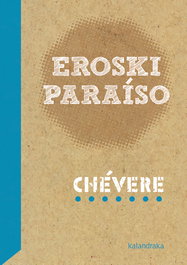 Eroski Paraíso, Producións, Chévere - KALANDRAKA