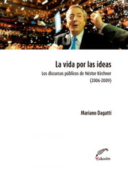 La vida por las ideas, Mariano Dagatti - EDUVIM (IBD)