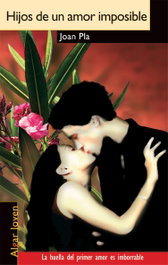 Hijos de un amor imposible, Joan Pla - ALGAR EDITORIAL