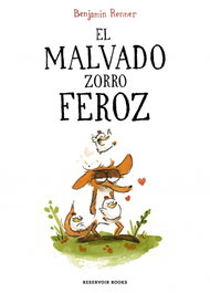 RESERVOIR BOOKS El malvado zorro feroz, Benjamin Renner - RESERVOIR BOOKS