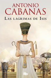 Las lágrimas de Isis, Antonio Cabanas - B DE BOLSILLO