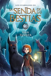 LA SENDA DE LAS BESTIAS, Lian Tanner - ANAYA