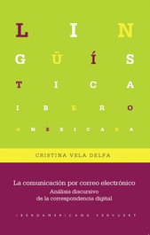 La comunicación por correo electrónico, Cristina Vela Delfa - IBEROAMERICANA - VERVUERT