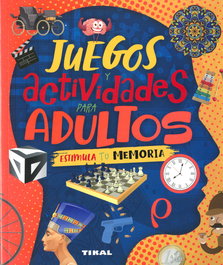 TIKAL EDICIONES, Juegos y actividades para adultos Estimula tu memoria