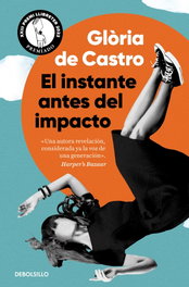 El instante antes del impacto, Glòria de Castro - DEBOLSILLO
