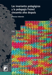 Invariantes pedagógicas Celestine Freinet cincuenta años después, Francisco Imbernón Muñoz - GRAO