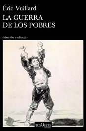 TUSQUETS, La guerra de los pobres, Éric Vuillard - TUSQUETS