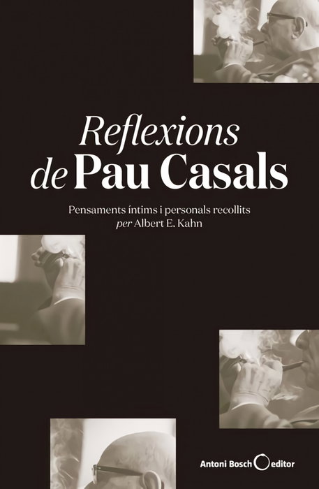 Reflexions de Pau Casals, Albert E. Kahn - ANTONIO BOSCH
