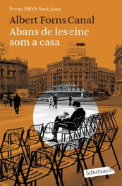 Abans de les cinc som a casa, Albert Forns Canal - LABUTXACA