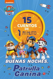 BEASCOA Paw Patrol / Patrulla Canina. Recopilatorio de cuentos - 15 cuentos de 1 minuto. Buenas noches, cachorros
