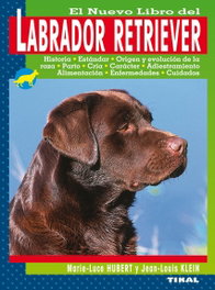 El nuevo libro del labrador retriever, Marie-Luce Hubert; Jean-Louis Klein - TIKAL EDICIONES