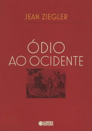 Ódio ao Ocidente, Jean Ziegler - CORTEZ EDITORA