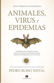 Así se forjan las pandemias. Animales, virus y epidemias, Pedro Rubio Nistal - Guadalmazan