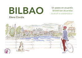 BETA III MILENIO, Bilbao. Un paseo en acuarela / Ibilaldi bat akuarelaz / A stroll in watercolour - Elena Ciordia