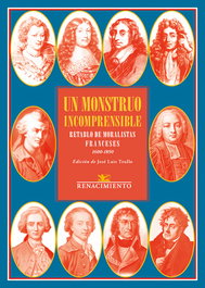Un monstruo incomprensible. Retablo de moralistas franceses, VV.AA. - RENACIMIENTO EDITORIAL