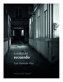 La belleza del recuerdo, Luis Gonzalo Díez - EOLAS