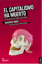 El capitalismo ha muerto, McKenzie Wark - HOLOBIONTE EDICIONES