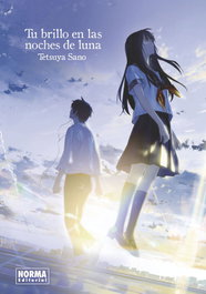 Tu Brillo en las Noches de Luna, Tetsuya Sano - NORMA EDITORIAL