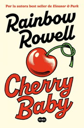 Cherry Baby, Rainbow Rowell - SUMA DE LETRAS