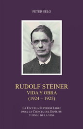 Rudolf Steiner Vida y Obra 1924-1925, Peter Selg - Rudolf Steiner