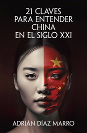 21 Claves para entender China en el siglo XXI, Adrian Diaz Marro - Ediciones B