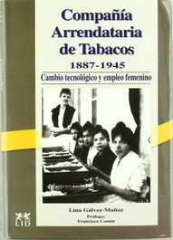 La Compañía Arrendataria de Tabacos 1887-1945, Lina Gálvez-Muñoz - LID