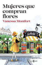 Mujeres que compran flores, Vanessa Montfort - PLAZA & JANES
