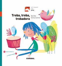 COMBEL, Troba, troba, trobadora - Bel Olid; Emma Schmid