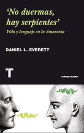 No duermas hay serpientes, Daniel Everett - TURNER